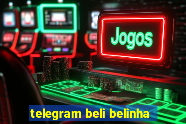 telegram beli belinha